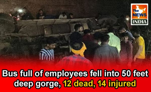 Bus full of employees fell into 50 feet deep gorge, 12 dead, 14 injured