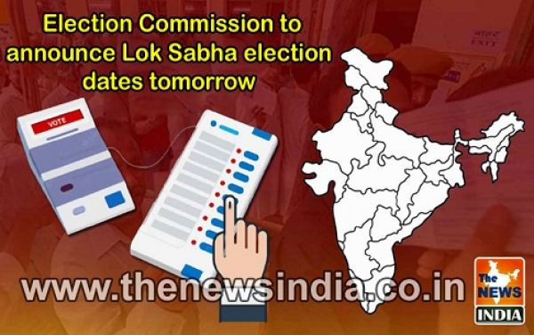  Election Commission to announce Lok Sabha election dates tomorrow