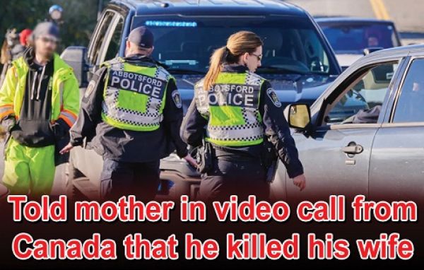  Told mother in video call from Canada that he killed his wife