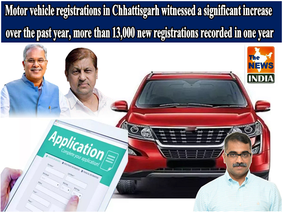 Motor vehicle registrations in Chhattisgarh witnessed a significant increase over the past year, more than 13,000 new registrations recorded in one year