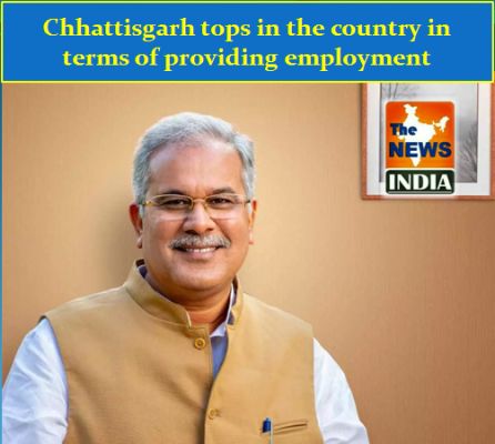 Chhattisgarh tops in the country in terms of providing employment