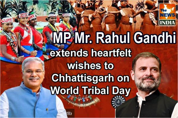MP Mr. Rahul Gandhi extends heartfelt wishes to Chhattisgarh on World Tribal Day