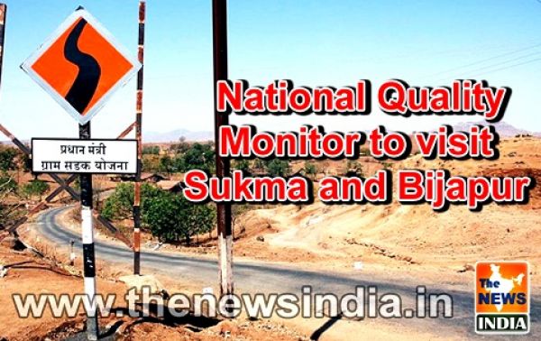  National Quality Monitor to visit Sukma and Bijapur