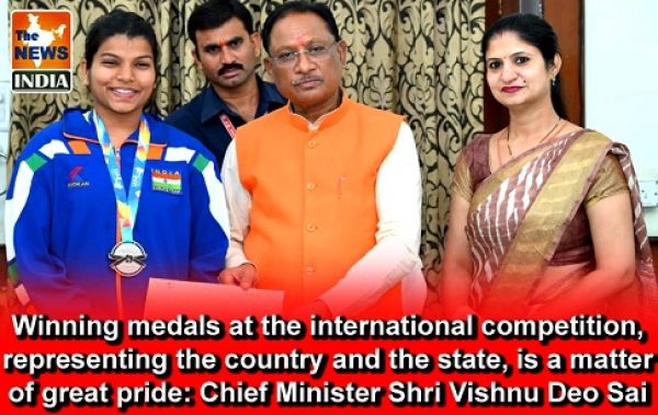  Winning medals at the international competition, representing the country and the state, is a matter of great pride: Chief Minister Shri Vishnu Deo Sai