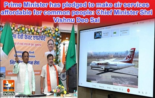  Prime Minister has pledged to make air services affordable for common people: Chief Minister Shri Vishnu Deo Sai