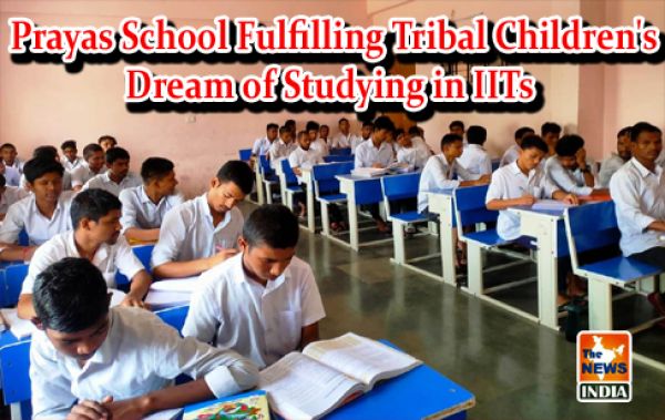  Prayas School Fulfilling Tribal Children's Dream of Studying in IITs