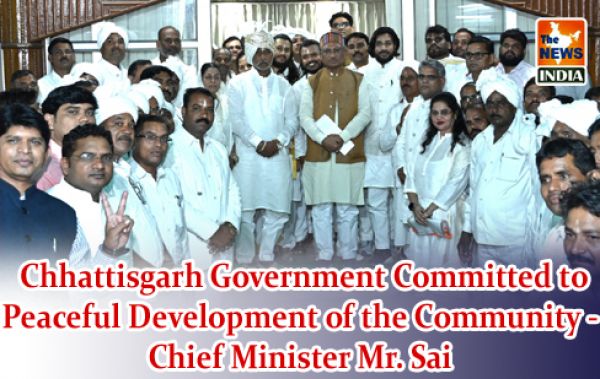  Chhattisgarh Government Committed to Peaceful Development of the Community - Chief Minister Mr. Sai