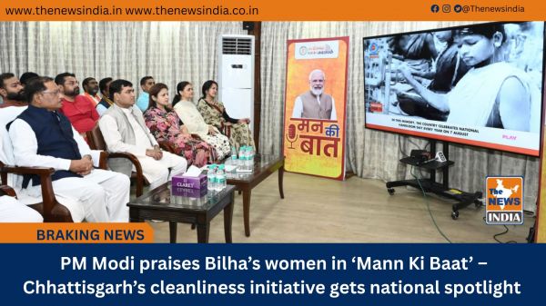  PM Modi praises Bilha’s women in ‘Mann Ki Baat’ – Chhattisgarh’s cleanliness initiative gets national spotlight