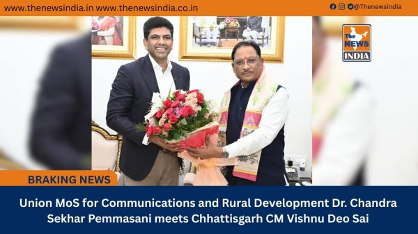 Union MoS for Communications and Rural Development Dr. Chandra Sekhar Pemmasani meets Chhattisgarh CM Vishnu Deo Sai