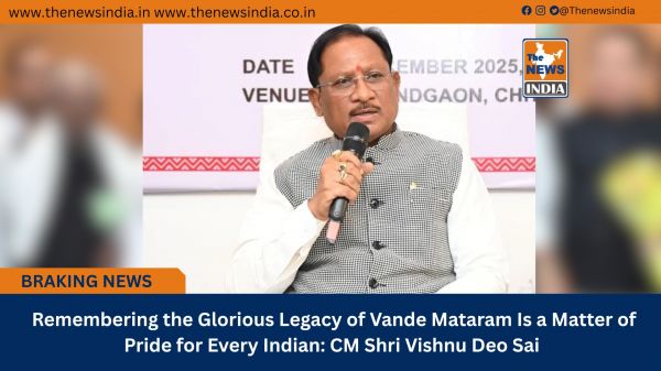  Remembering the Glorious Legacy of Vande Mataram Is a Matter of Pride for Every Indian: CM Shri Vishnu Deo Sai