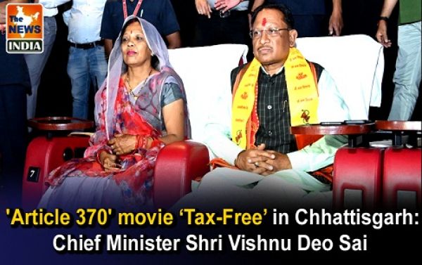   'Article 370' movie ‘Tax-Free’ in Chhattisgarh: Chief Minister Shri Vishnu Deo Sai