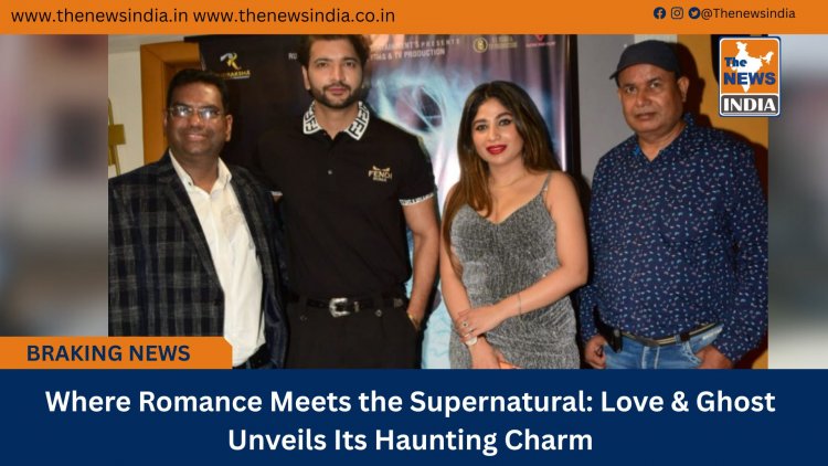 Where Romance Meets the Supernatural: Love & Ghost Unveils Its Haunting Charm