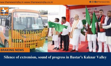 Silence of extremism, sound of progress in Bastar's Kaknar Valley