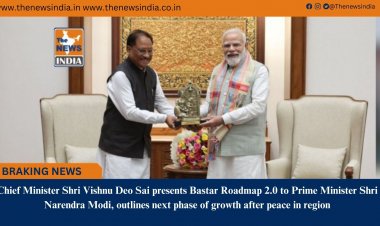 Chief Minister Shri Vishnu Deo Sai presents Bastar Roadmap 2.0 to Prime Minister Shri Narendra Modi, outlines next phase of growth after peace in region
