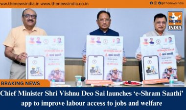 Chief Minister Shri Vishnu Deo Sai launches ‘e-Shram Saathi’ app to improve labour access to jobs and welfare