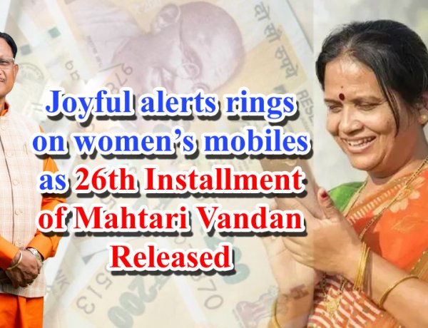 Joyful alerts rings on women’s mobiles as 26th Installment of Mahtari Vandan Released