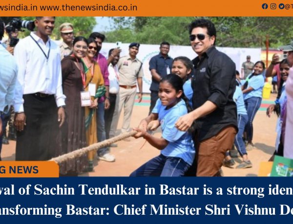 Arrival of Sachin Tendulkar in Bastar is a strong identity of a transforming Bastar: Chief Minister Shri Vishnu Deo Sai