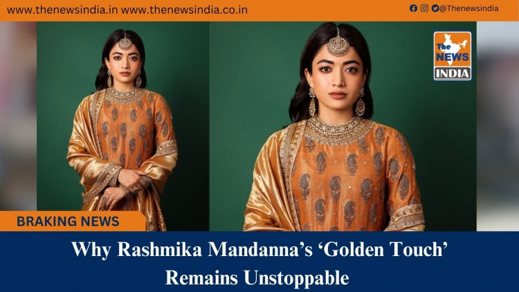 Why Rashmika Mandanna’s ‘Golden Touch’ Remains Unstoppable 