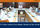 IPL Cricket Action in Nava Raipur: Matches on May 10 and 13