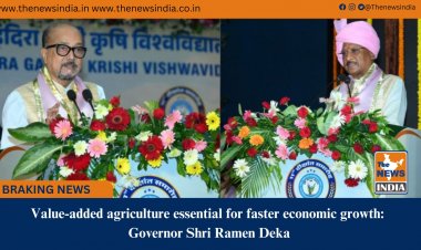 Value-added agriculture essential for faster economic growth: Governor Shri Ramen Deka