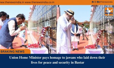 Union Home Minister pays homage to jawans who laid down their lives for peace and security in Bastar