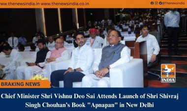 Chief Minister Shri Vishnu Deo Sai Attends Launch of Shri Shivraj Singh Chouhan’s Book "Apnapan" in New Delhi