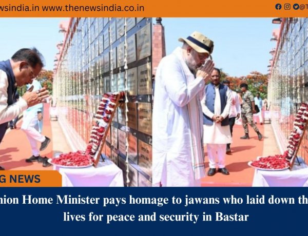 Union Home Minister pays homage to jawans who laid down their lives for peace and security in Bastar