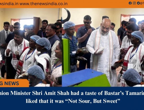 Union Minister Shri Amit Shah had a taste of Bastar’s Tamarind, liked that it was “Not Sour, But Sweet”