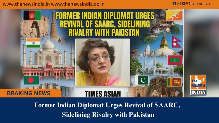 Former Indian Diplomat Urges Revival of SAARC, Sidelining Rivalry with Pakistan
