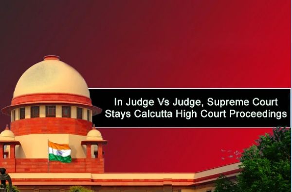  In Judge Vs Judge, Supreme Court Stays Calcutta High Court Proceedings