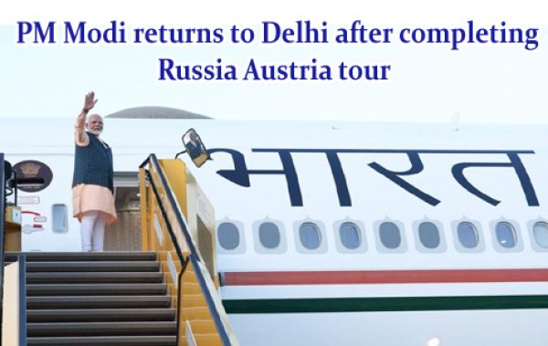  PM Modi returns to Delhi after completing Russia Austria tour