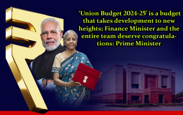  ‘Union Budget 2024-25’ is a budget that takes development to new heights; Finance Minister and the entire team deserve congratulations: Prime Minister