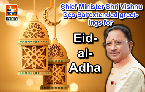  Chief Minister Shri Vishnu Deo Sai extended greetings for Eid-al-Adha