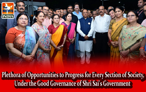  Plethora of Opportunities to Progress for Every Section of Society, Under the Good Governance of Shri Sai's Government