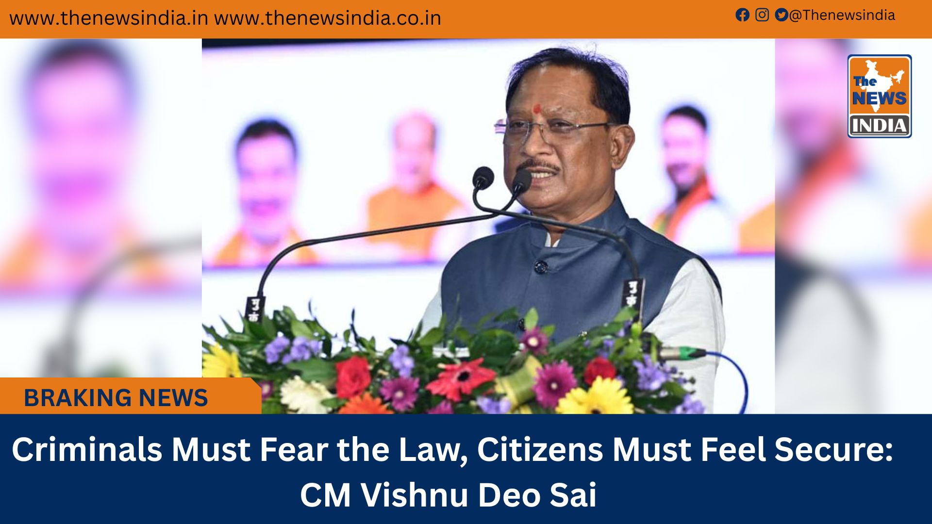  Criminals Must Fear the Law, Citizens Must Feel Secure: CM Vishnu Deo Sai