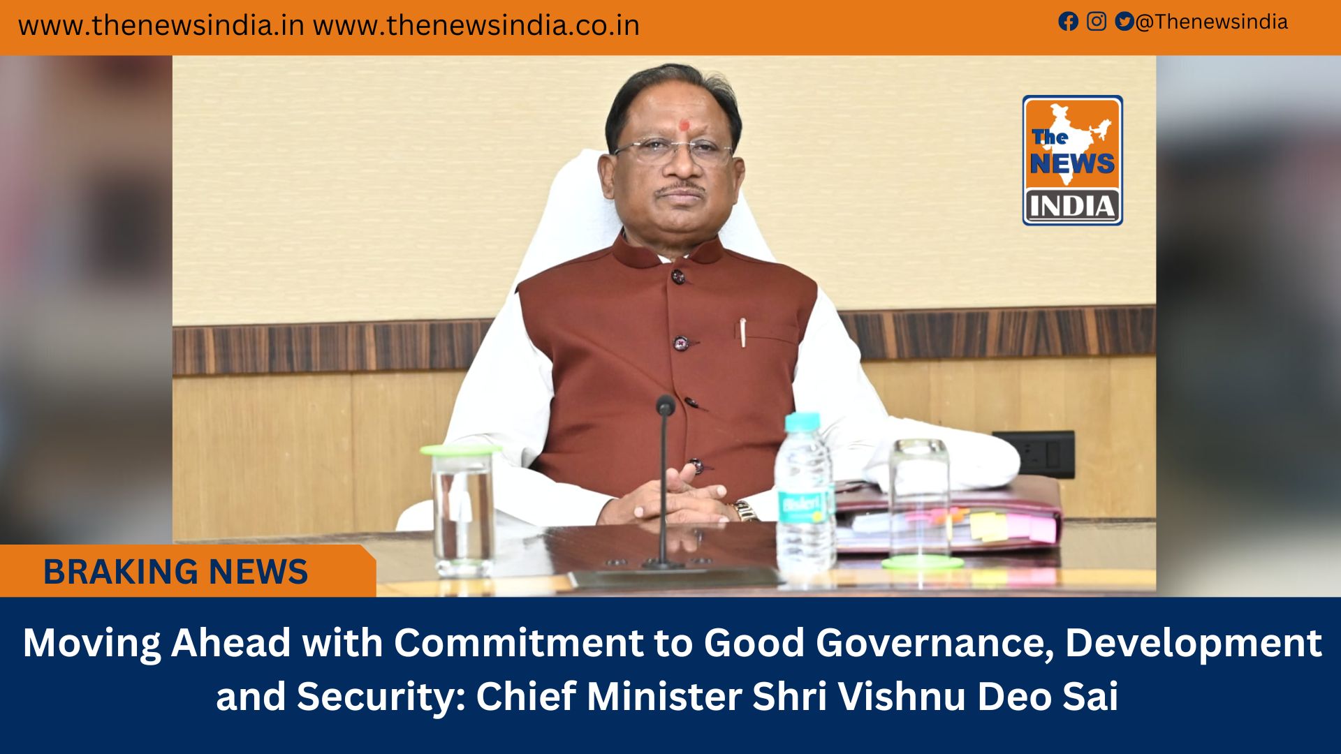  Moving Ahead with Commitment to Good Governance, Development and Security: Chief Minister Shri Vishnu Deo Sai