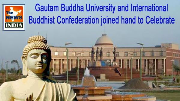Gautam Buddha University and International Buddhist Confederation joined hand to Celebrate