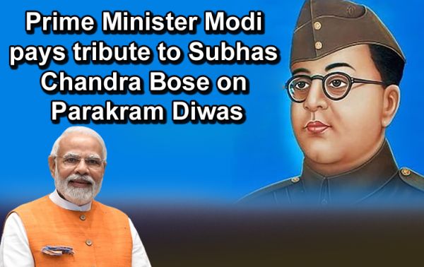 Prime Minister Modi pays tribute to Subhas Chandra Bose on Parakram Diwas