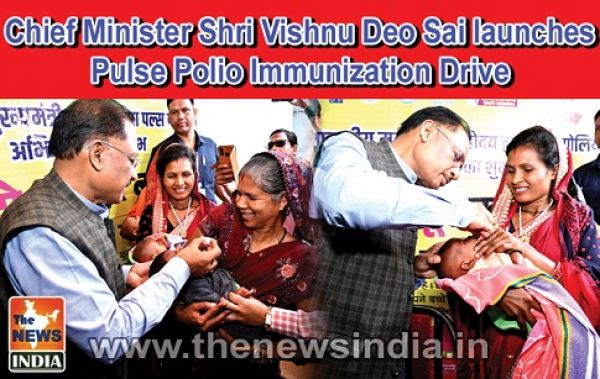  Chief Minister Shri Vishnu Deo Sai launches Pulse Polio Immunization Drive