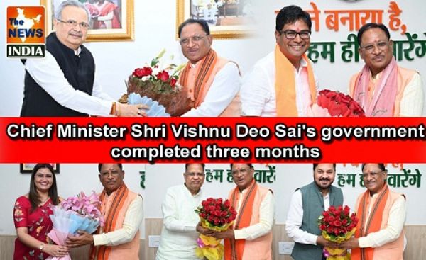 Chief Minister Shri Vishnu Deo Sai's government completed three months