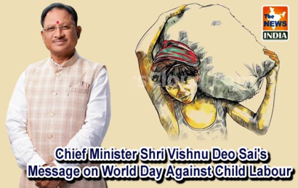  Chief Minister Shri Vishnu Deo Sai's Message on World Day Against Child Labour