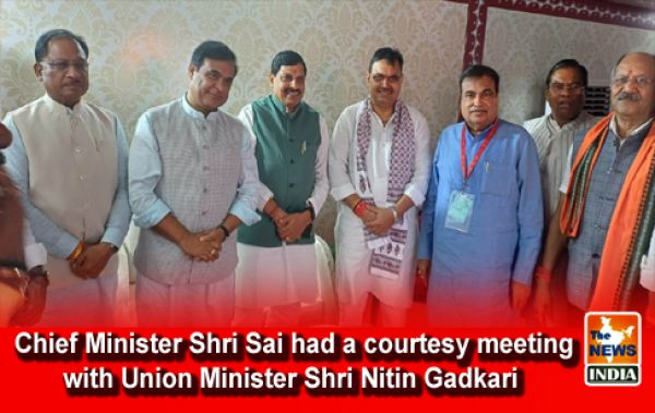  Chief Minister Shri Sai had a courtesy meeting with Union Minister Shri Nitin Gadkari
