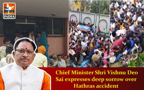  Chief Minister Shri Vishnu Deo Sai expresses deep sorrow over Hathras accident