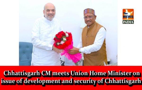  Chhattisgarh CM meets Union Home Minister on issue of development and security of Chhattisgarh