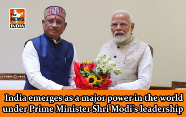  India emerges as a major power in the world under Prime Minister Shri Modi's leadership