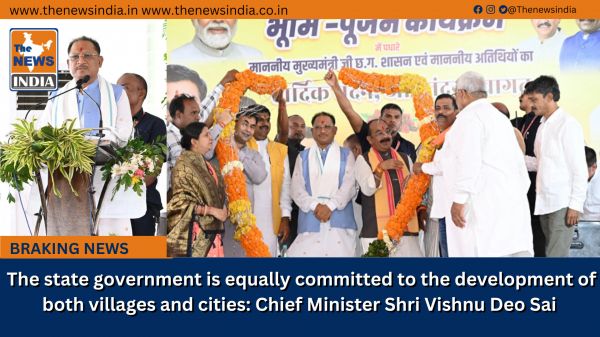  The state government is equally committed to the development of both villages and cities: Chief Minister Shri Vishnu Deo Sai