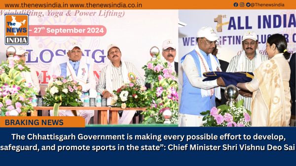  The Chhattisgarh Government is making every possible effort to develop, safeguard, and promote sports in the state”: Chief Minister Shri Vishnu Deo Sai
