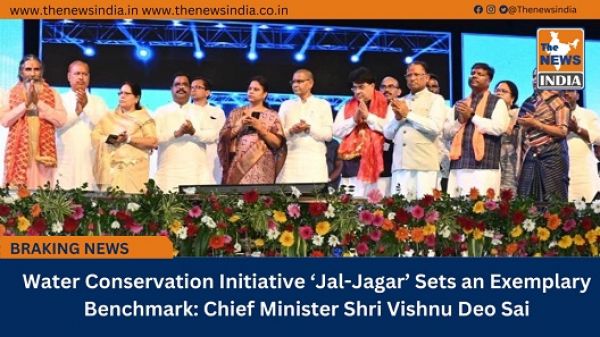  Water Conservation Initiative ‘Jal-Jagar’ Sets an Exemplary Benchmark: Chief Minister Shri Vishnu Deo Sai