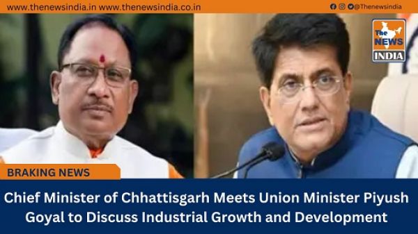 Chief Minister of Chhattisgarh Meets Union Minister Piyush Goyal to Discuss Industrial Growth and Development