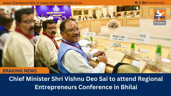 Chief Minister Shri Vishnu Deo Sai to attend Regional Entrepreneurs Conference in Bhilai